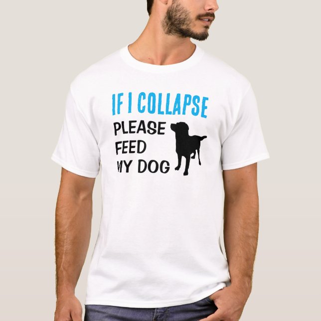Funny If I Collapse Dog Dad Dog Lover T-Shirt (Front)
