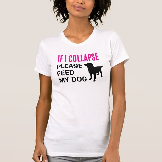 Funny If I Collapse Dog Mom Dog Lover T-Shirt (Front)