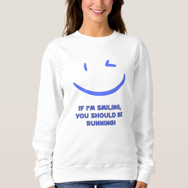 Funny "If I’m Smiling You Should Be Running" Women Sweatshirt (Front)