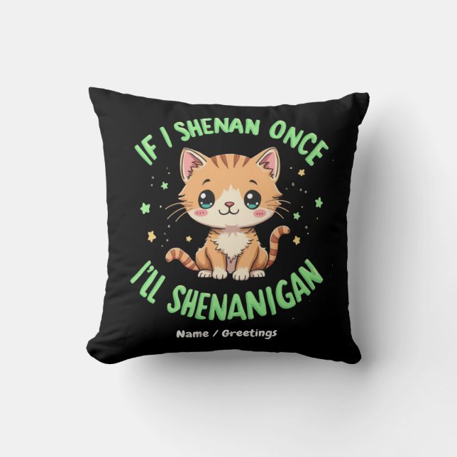 Funny If I Shenan Once I'll Shenanigan St Patricks Throw Pillow (Front)