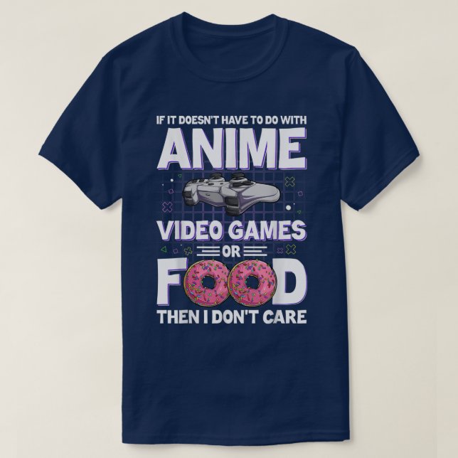 Funny If It Doesn't Have To Do With Anime Video Ga T-Shirt (Design Front)