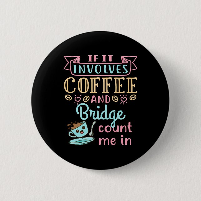 Funny If It Involves Coffee and Bridge  Button (Front)