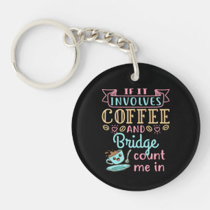 Funny If It Involves Coffee and Bridge Keychain