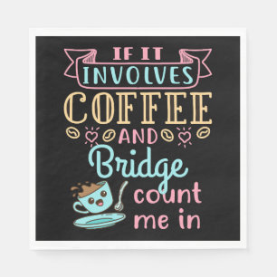 Funny If It Involves Coffee and Bridge  Napkins