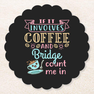 Funny If It Involves Coffee and Bridge Paper Coaster