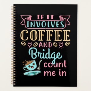 Funny If It Involves Coffee and Bridge  Planner
