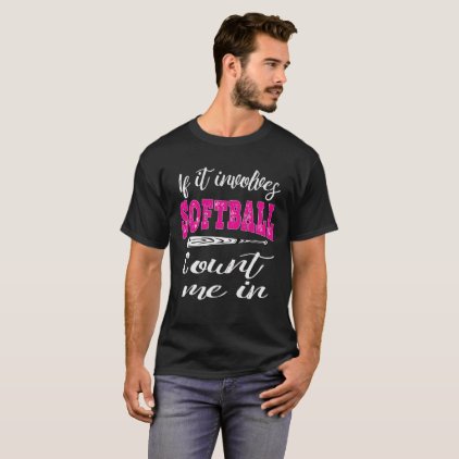 Funny If it Involves softball I&#39;m In gift for T-Shirt