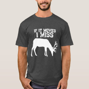 Funny If It Moves I Miss Deer Hunting T-Shirt