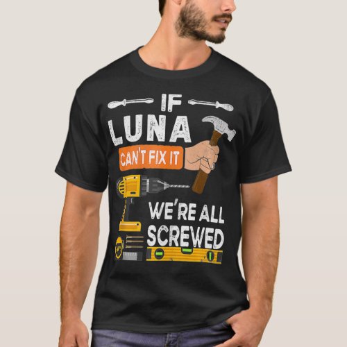 Funny if Luna cant fi it no one can handyman wood T_Shirt