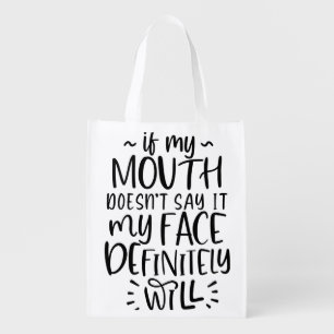 Funny If My Mouth Doesn't Say It T-Shirt Grocery Bag