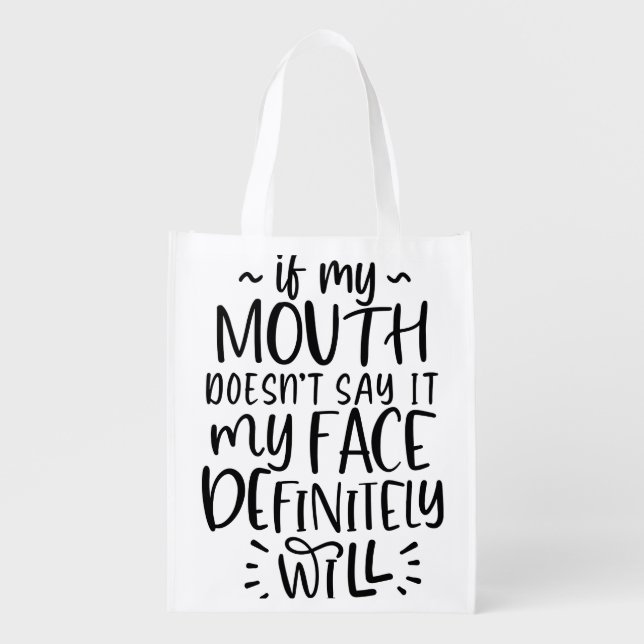 Funny If My Mouth Doesn't Say It T-Shirt Grocery Bag (Front)
