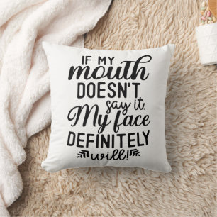 Funny If My Mouth Doesn't Say Throw Pillow
