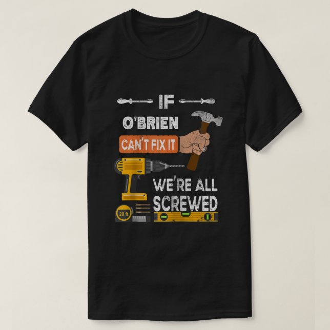 Funny if OBrien cant fix it no one can handyman ca T-Shirt (Design Front)
