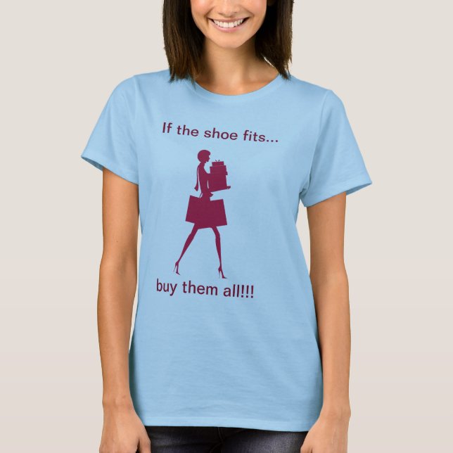 Funny If The Shoe Fits Tshirt (Front)