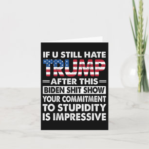 Funny If U Still Hate Trump After This Biden  Card