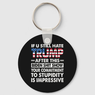 Funny If U Still Hate Trump After This Biden Keychain