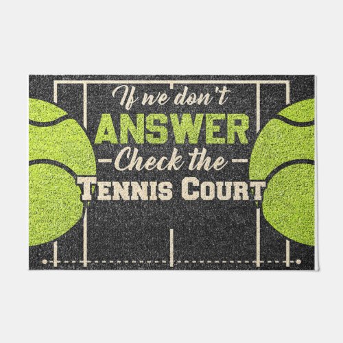 Funny If We Dont Answer Check The Tennis Court Doormat