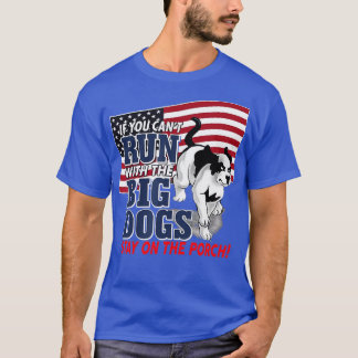 Funny If you can't run with the Big dog stay on th T-Shirt