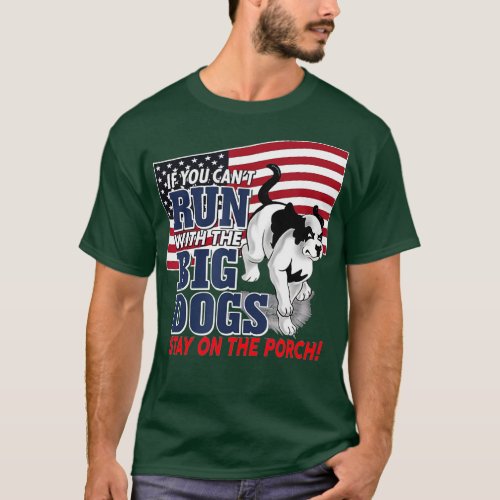 Funny If you cant run with the Big dog stay on the T_Shirt