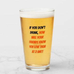 Funny If You Don't Drink Friends Quote Custom Beer Glass