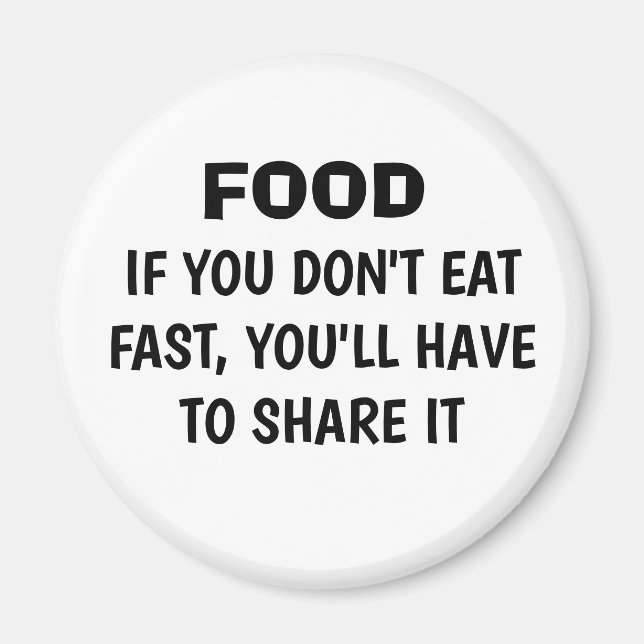 Funny "IF YOU DON'T EAT FAST" Fridge Magnet (Front)