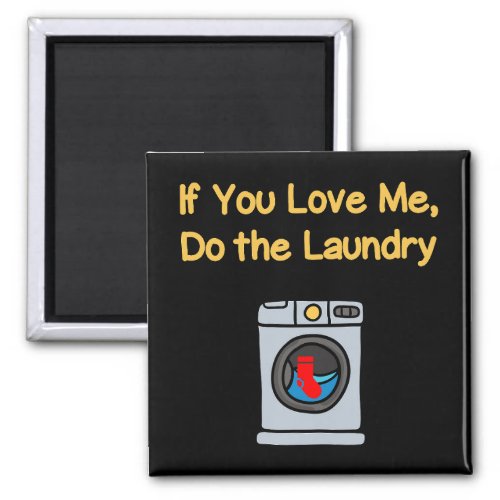 Funny If You Love Me Do Laundry Housework Dark Magnet