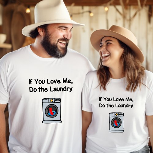 Funny If You Love Me Do Laundry Housework  T_Shirt