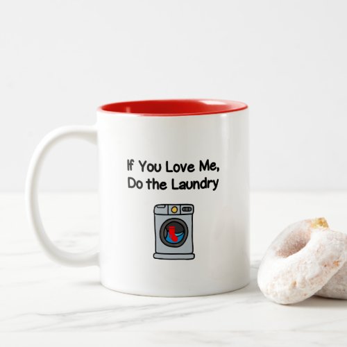 Funny If You Love Me Do Laundry Housework  Two_Tone Coffee Mug