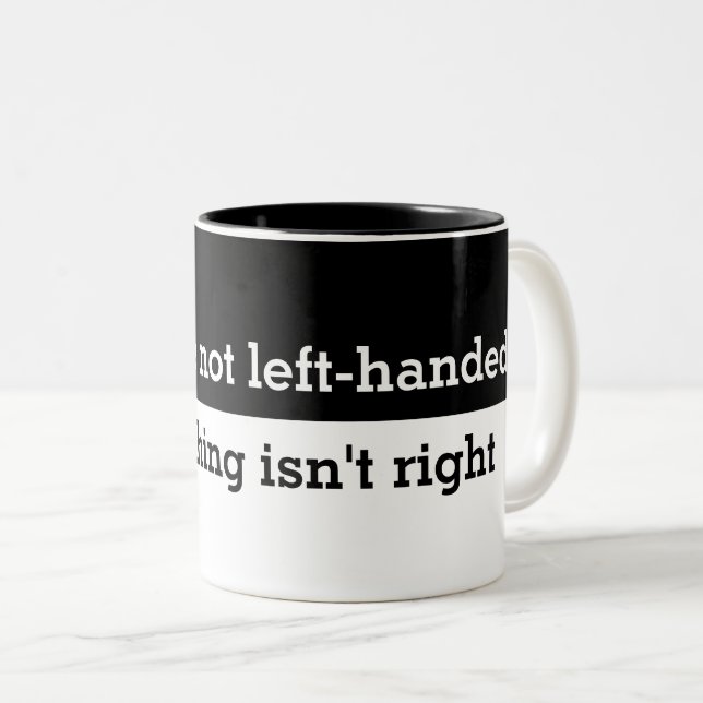 Funny If your not left-handed saying Two-Tone Coffee Mug (Front Right)