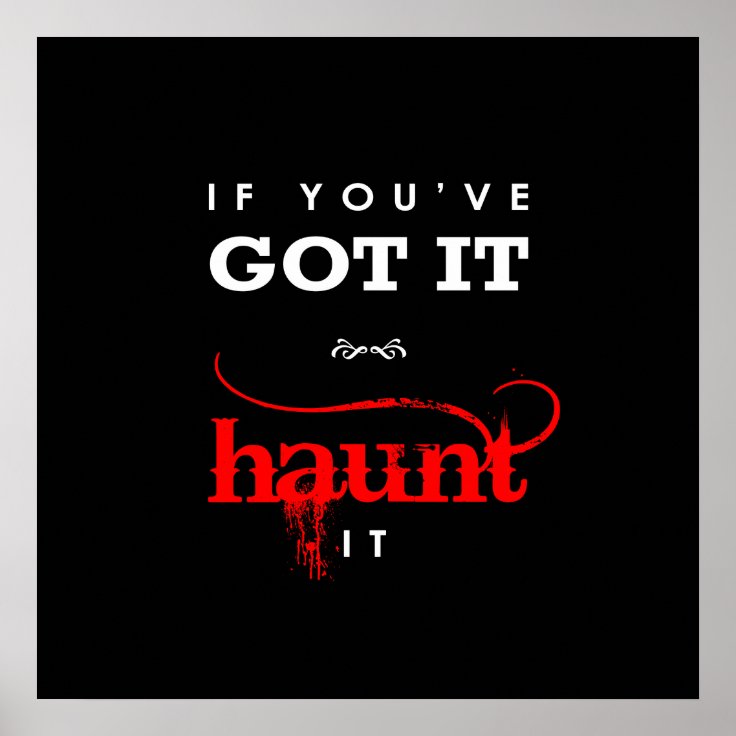 Funny If You've Got It Haunt It Halloween Poster | Zazzle