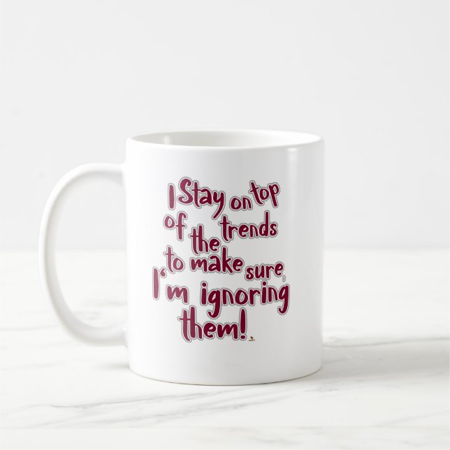 Funny Ignore Trends Statement Humor Slogan Coffee Mug (Left)