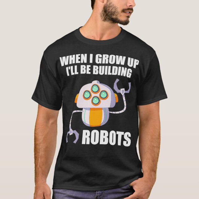 Funny Ill Be Building Robots Future Robotic Engine T-Shirt (Front)