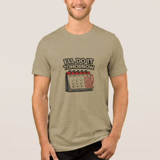 funny I'll Do It Tomorrow | Funny Procrastination Tri-Blend Shirt