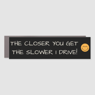 Funny I'll Drive Slower Bumper Sticker Car Magnet