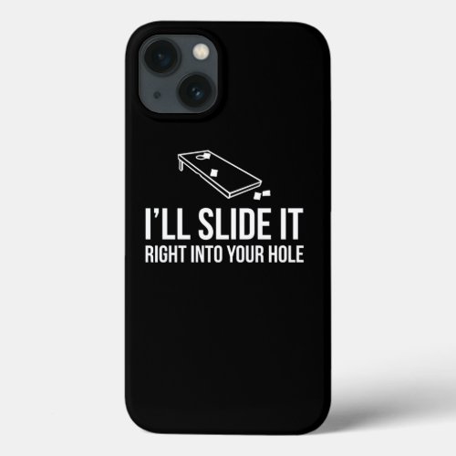 Funny Ill Slide it Right in Your Hole Cornhole Cha iPhone 13 Case