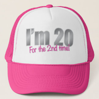 Funny I'm 20 for the 2nd time 40th birthday Trucker Hat