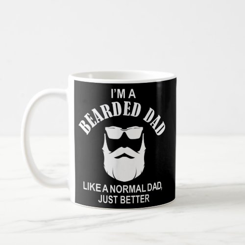 Funny Im A Bearded Dad Like A Normal Dad Just Coffee Mug