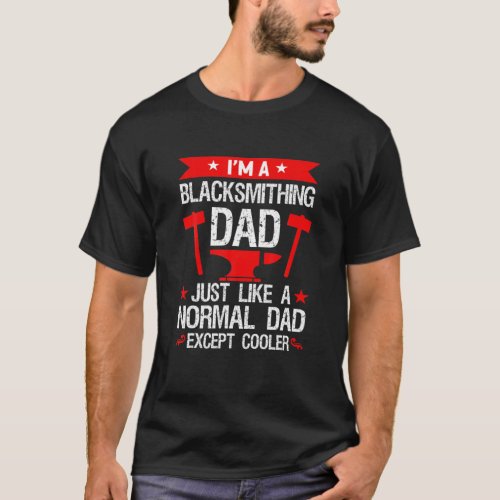 Funny Im A Blacksmithing Dad Blacksmith Forge T_Shirt