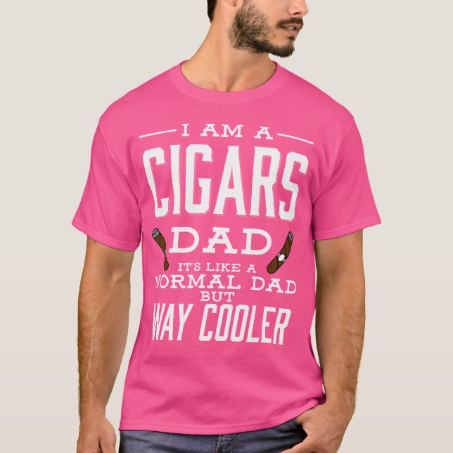 Funny Im A Cigars Dad Fathers Day Birthday T-Shirt (Front)