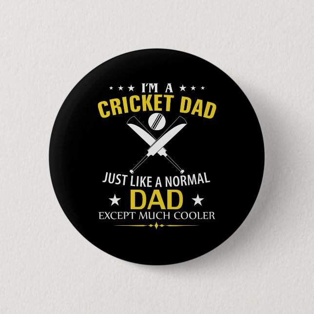 Funny I'm A Cricket Dad Like A Normal Dad Just Muc Button (Front)
