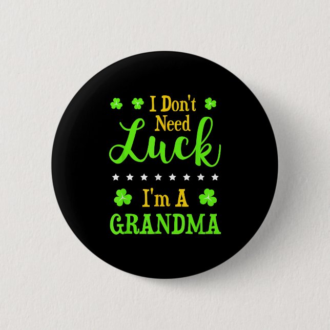 Funny I'm A Grandma I Don't Need Luck Granny  Button (Front)