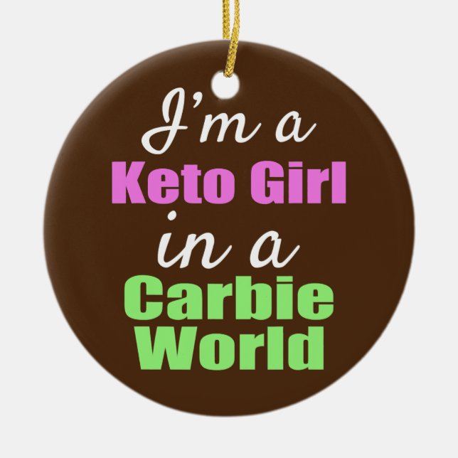 Funny I'm a Keto Girl in A Carbie World  Ceramic Ornament (Front)