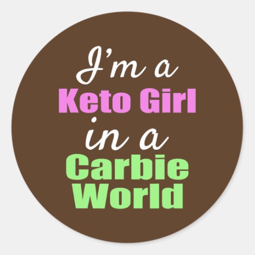 Funny Im a Keto Girl in A Carbie World  Classic Round Sticker