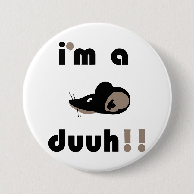 funny i'm a mousee duuh!! button (Front)