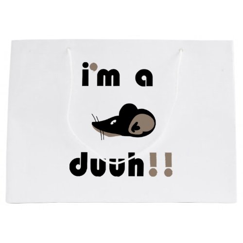 funny im a mousee duuh large gift bag