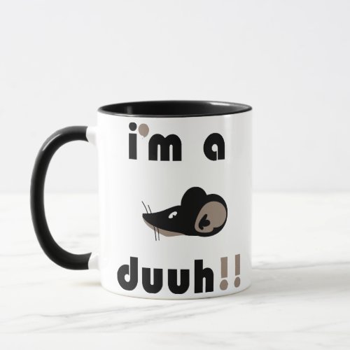 funny im a mousee duuh mug