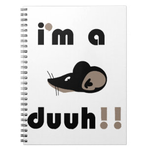 funny i'm a mousee duuh!! notebook