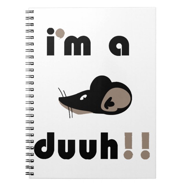 funny i'm a mousee duuh!! notebook (Front)