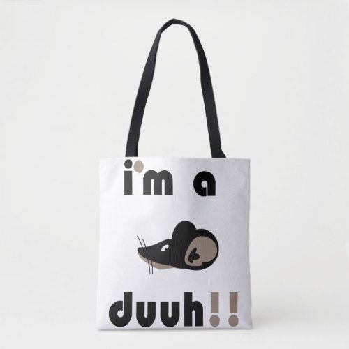 funny im a mousfunny im a mousee duuhee duuh tote bag