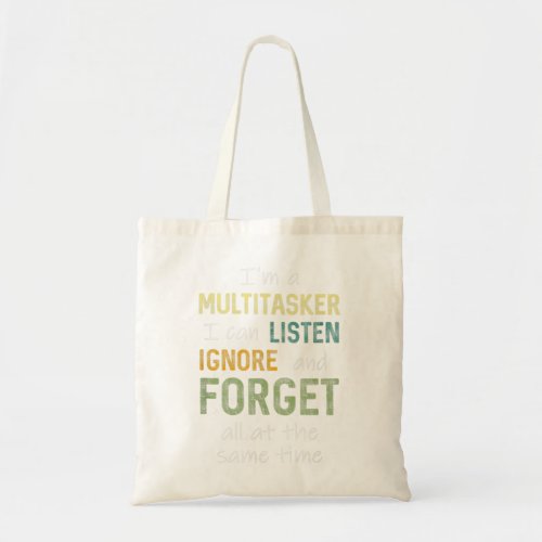 Funny Im A Multitasker I Can Listen Ignore And Fo Tote Bag